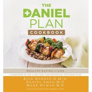 The Daniel Plan Cookbook: Healthy Eating for Life -- Rick Warren